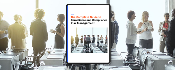 The Complete Guide to Compliance and Compliance Risk Management